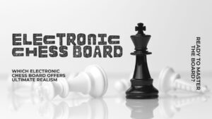 Read more about the article Which Electronic Chess Board Offers Ultimate Realism?